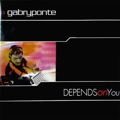 Gabry PonteDepends On You (The Ultimate Dance Remix)