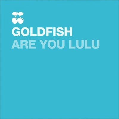 GoldFishAre You Lulu