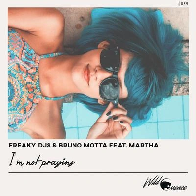 Bruno MottaMarthaFreaky DJsI'm Not Praying (Radio Edit)