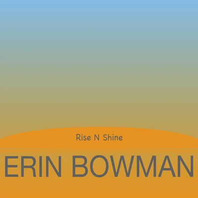 Erin BowmanRise N Shine