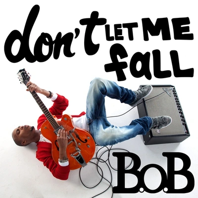 B.O.BDont Let Me Fall