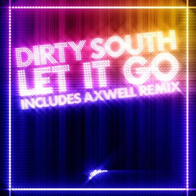 Dirty SouthLet It Go (Axwell Instrumental)