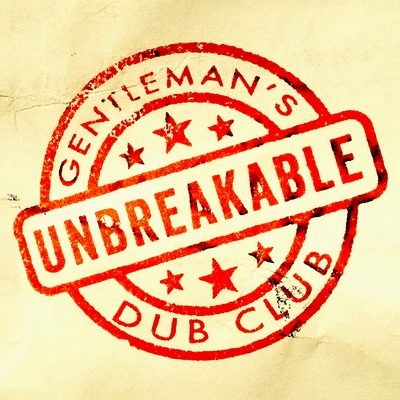 Gentlemans Dub ClubUnbreakable (feat. Solo Banton)