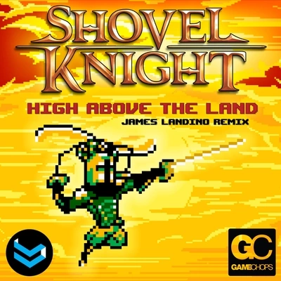 James LandinoHigh Above The Land (Shovel Knight Remix)