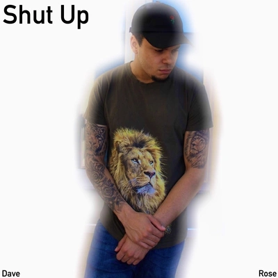 Dave RoseShut Up