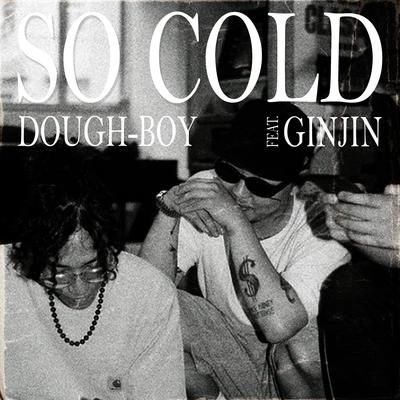 DoughBoyGinjinSo Cold (feat. Ginjin)