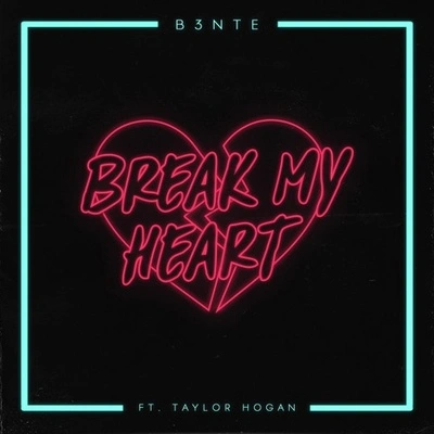 B3nteBreak My Heart