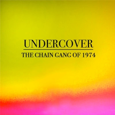 The Chain Gang of 1974Undercover