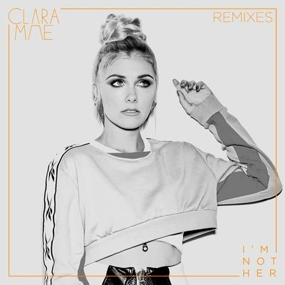 Clara MaeI'm Not Her (Sondr Remix)