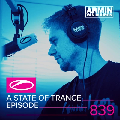 Armin van BuurenA State Of Trance (ASOT 839) (This Week's Service For Dreamers, Pt. 1)