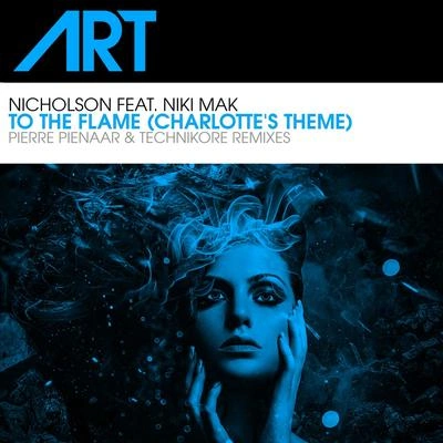 NicholsonTo The Flame (Charlotte's Theme) (feat. Niki Mak) (Pierre Piennar Remix)