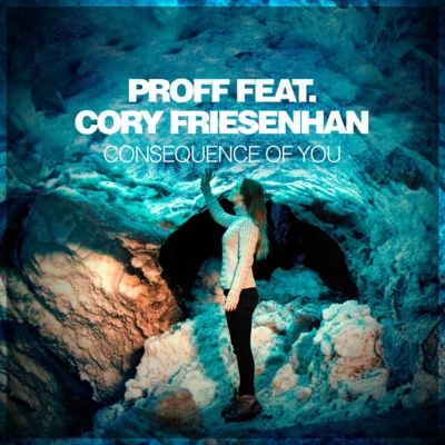 Cory FriesenhanPROFFConsequence Of You (Extended Vocal Mix)