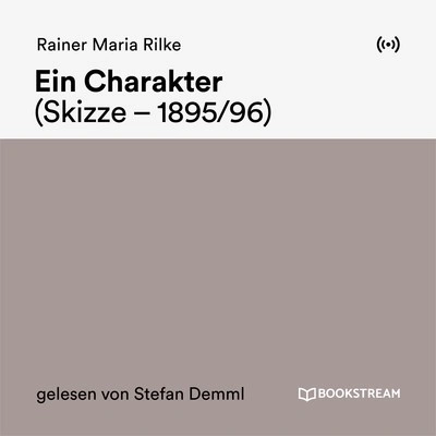 Rainer Maria RilkeEin Charakter (Teil 1)