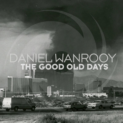 Daniel WanrooyThe Good Old Days (Extended Mix)