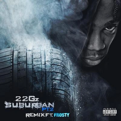 22GzSuburban, Pt. 2 (Remix) [feat. Frosty]