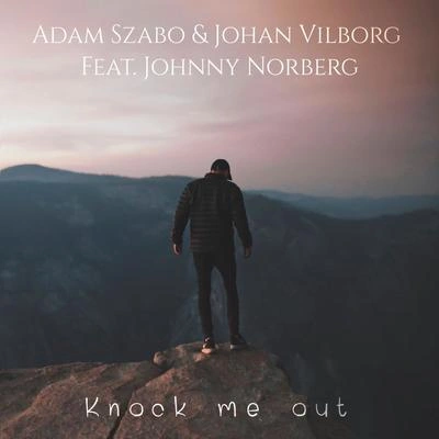 Adam SzaboJohnny NorbergJohan VilborgKnock me out