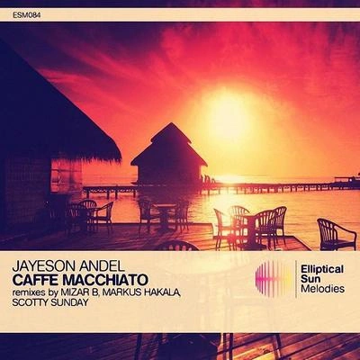 Jayeson AndelMarkus HakalaCaffe Macchiato (Markus Hakala Remix)