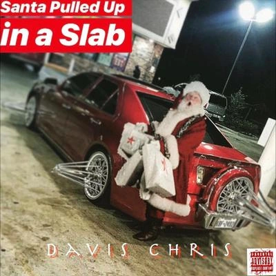 Davis ChrisSanta Pulled up in a Slab