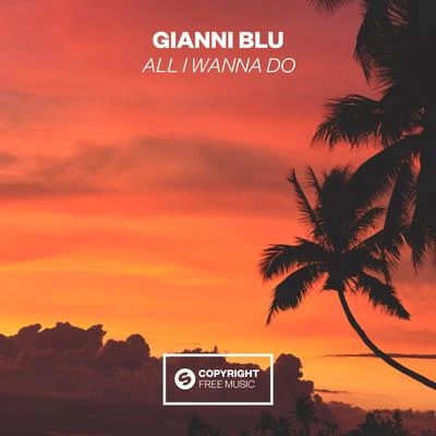 Gianni BluAll I Wanna Do