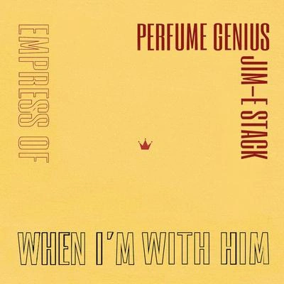 Empress OfWhen I'm With Him (Perfume Genius Cover)