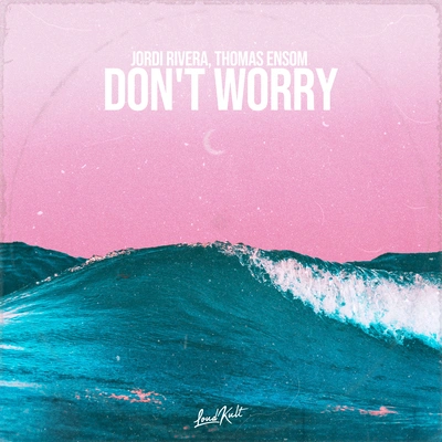 Thomas EnsomJordi RiveraDon't Worry