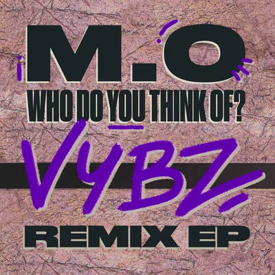 M.OWho Do You Think Of? (DJ Q Remix)