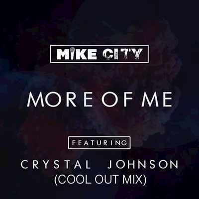 Mike CityMore of Me (feat. Crystal Johnson) (Cool Out Mix)