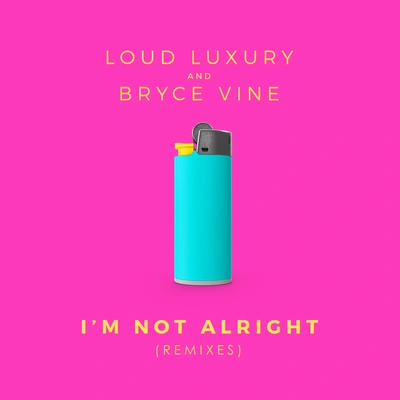 Zack MartinoBryce VineLoud LuxuryI'm Not Alright (Zack Martino Extended Remix)