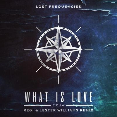 Lost FrequenciesWhat Is Love 2016 (Regi & Lester Williams Remix)