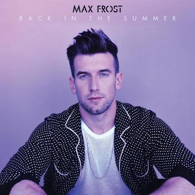 Max FrostBack In The Summer