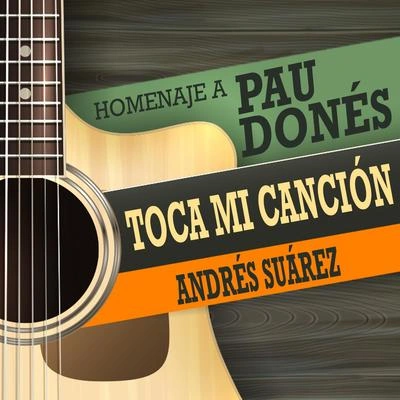 Andrés SuárezToca mi canción