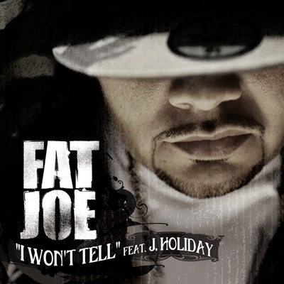 Fat JoeI Won't Tell