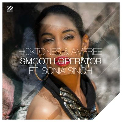 AmfreeHoxtonesSonia SinghSmooth Operator (Hoxtones Radio Mix)