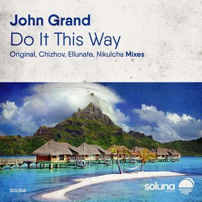 John GrandDo It This Way (Chizhov Remix)