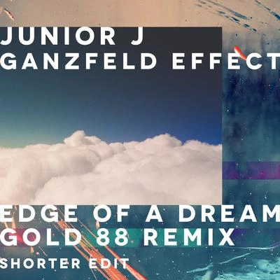 Ganzfeld EffectJunior Jedge of A dream (gold 88 remix - shorter edit)