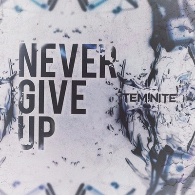 TeminiteNever Give Up