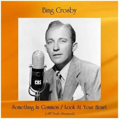 Bing CrosbyLook To Your Heart (Remastered 2019)