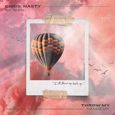 Chris NastyReignsThrow My Hands Up