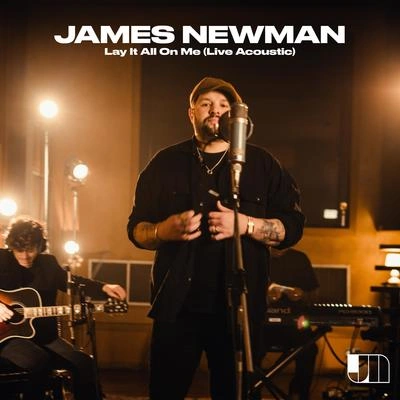 James NewmanLay It All on Me (Live Acoustic)