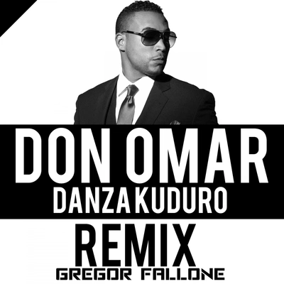 Don OmarDanza Kuduro (Gregor Fallone Remix)