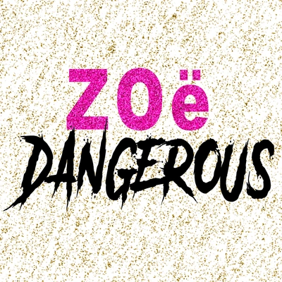 ZoéDangerous