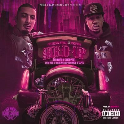 Mexican TrillHold Up (Slowed & Chopped) [feat. Propain & DJ Red Screwed up Click]