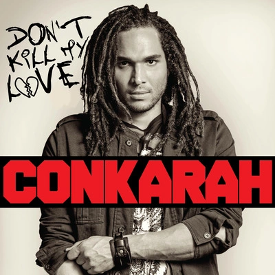 ConkarahDon't Kill My Love