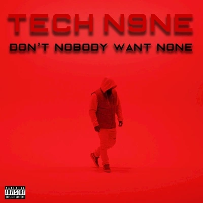 Tech N9neTech N9ne (Don't Nobody Want None)