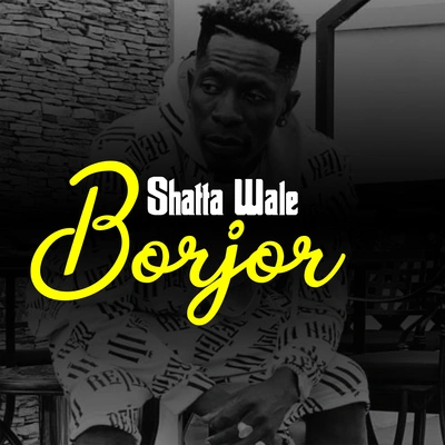 Shatta WaleBorjor