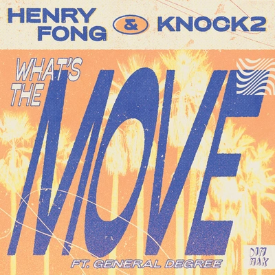 Henry FongWhat's the Move (feat. General Degree)