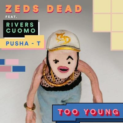 Zeds DeadToo Young