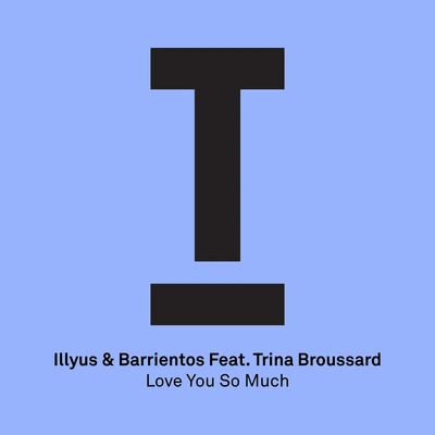 Illyus & BarrientosLove You So Much feat Trina Broussard (Original Mix)