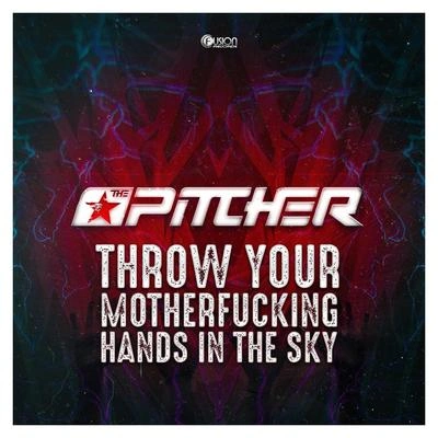 The PitcherThrow Your Mother****ing Hands in the Sky (Original Mix)