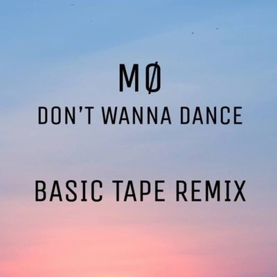 Basic TapeDon't Wanna Dance (Basic Tape Remix)